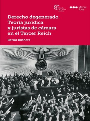 cover image of Derecho degenerado. Teoría jurídica y juristas de cámara en el Tercer Reich